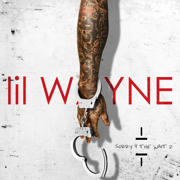 “Sorry 4 The Wait” by Lil Wayne