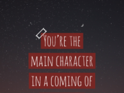 You’re the Main Character in a Coming of Age Movie (Playlist)